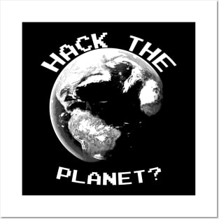 Hack The Planet? (White Text) Posters and Art